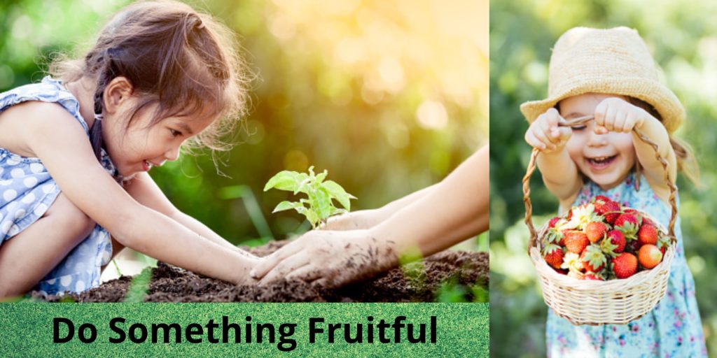 Do Something Fruitful