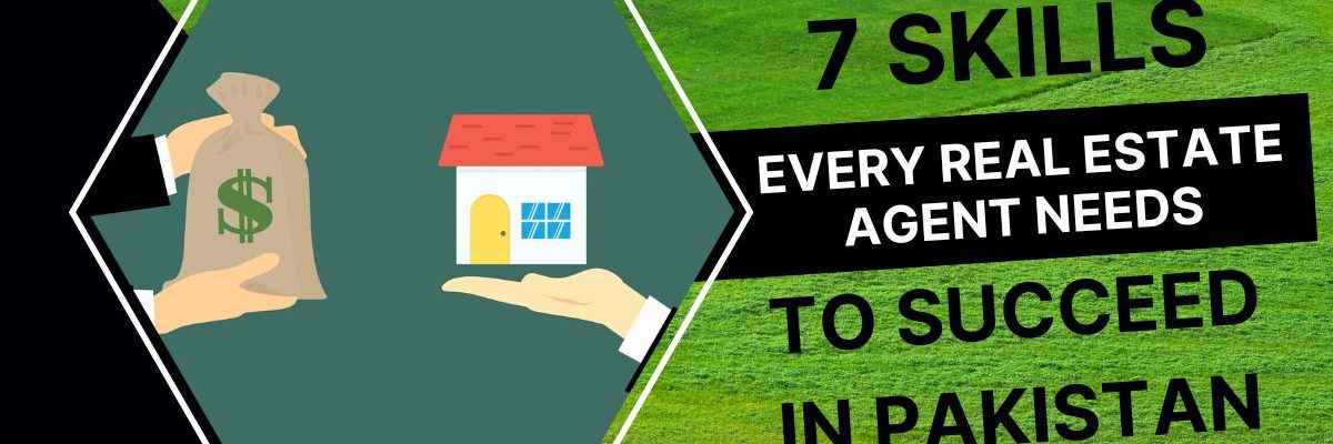 7 Skills Every Real Estate Agent Needs to Succeed in Pakistan