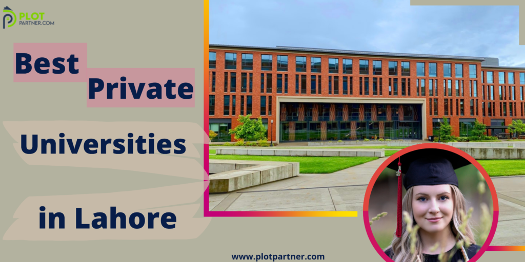 Top 5 Best Private Universities In Lahore (HEC Recognized) | Plot-Partner