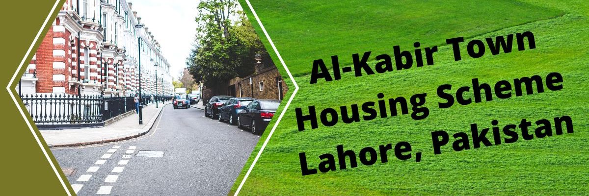 Al-Kabir Town Housing Scheme Lahore, Payment Plan, Location, Luxuries