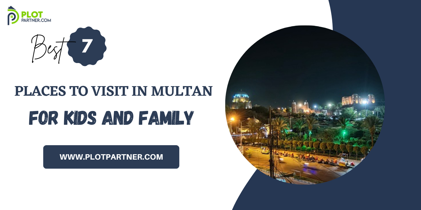 Best Places to Visit in Multan for Kids and Family | Plot-Partner