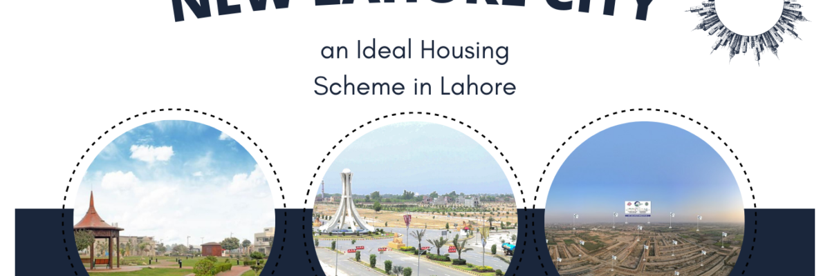 New Lahore City is an Ideal Housing Scheme in Lahore for Many Reasons