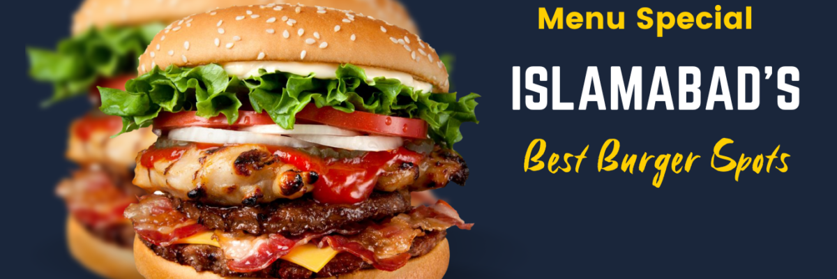 Islamabad's Best Burger Spots