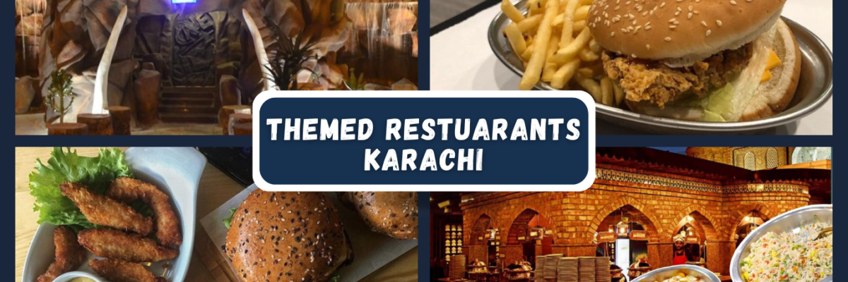 The Most Popular Themed Restaurants in Karachi.