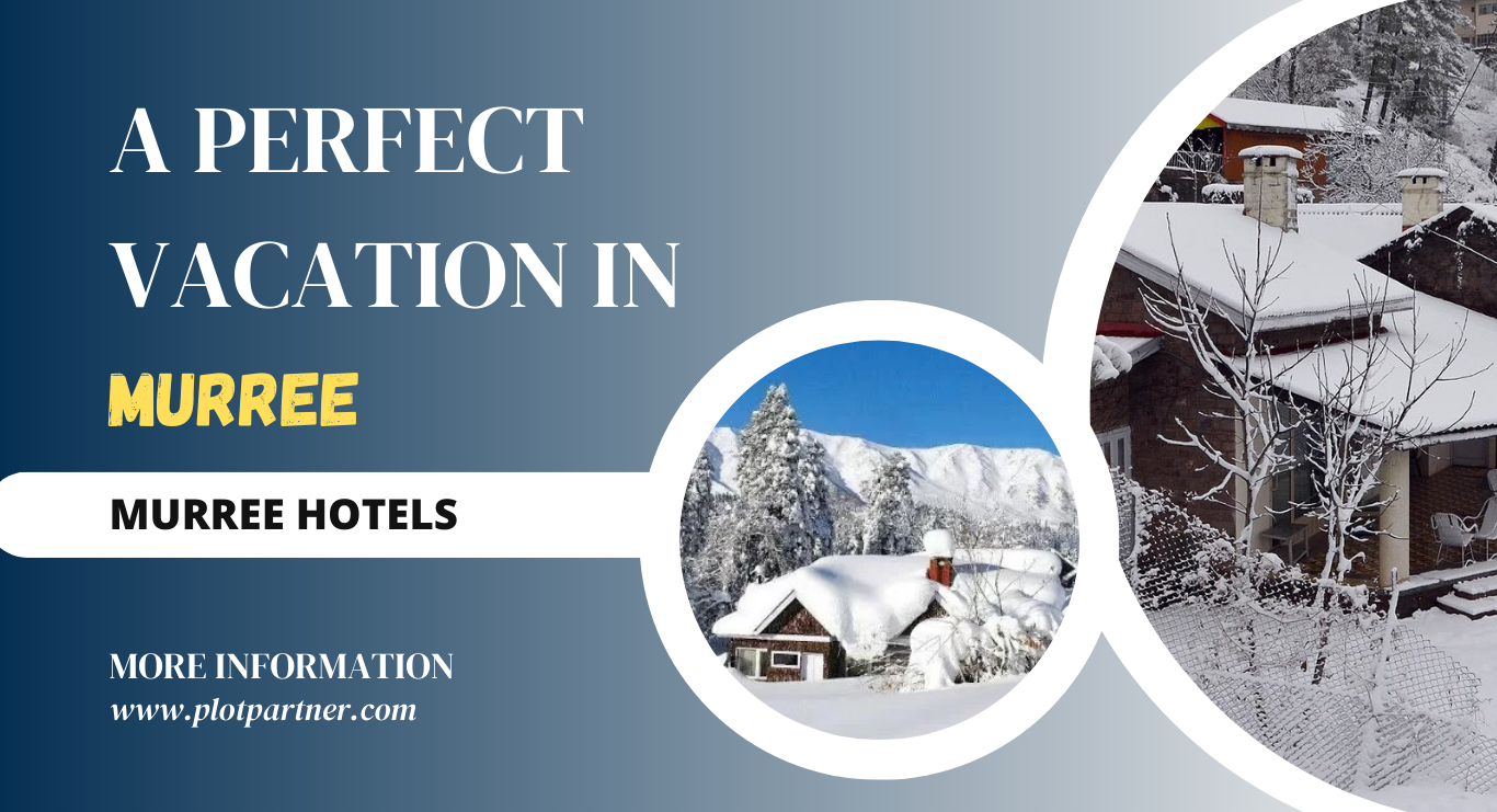 A Perfect Vacation in Murree: Murree Hotels