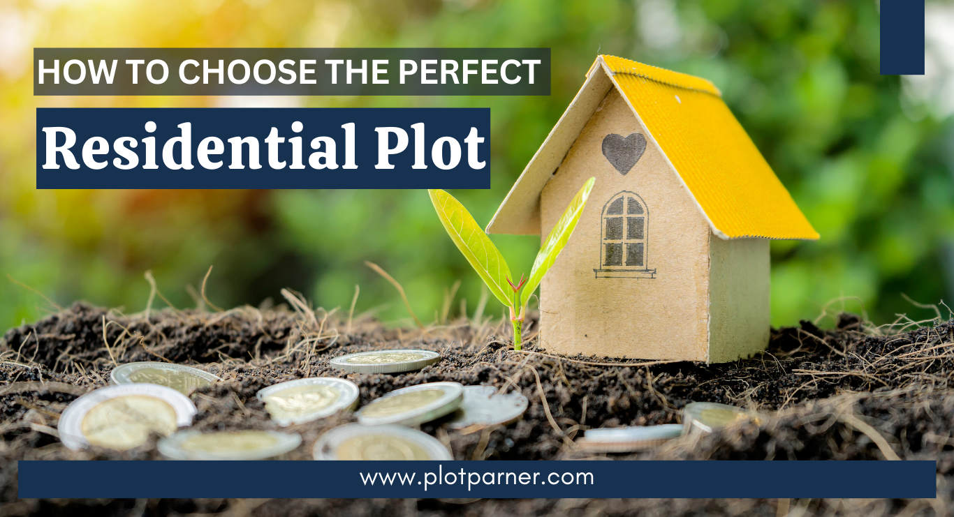 The Ultimate Guide to Choosing the Perfect Residential Plot: A Comprehensive Overview