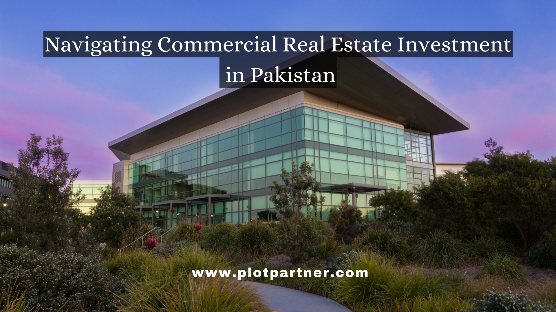 Beyond Homes: Navigating Commercial Real Estate Investment in Pakistan